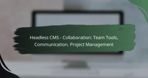 featured-image-headless-cms-collaboration-team-tools-communication-project-management