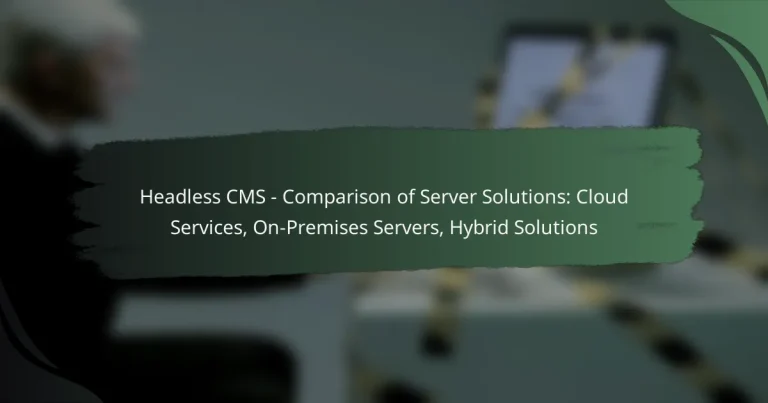 featured-image-headless-cms-comparison-of-server-solutions-cloud-services-on-premises-servers-hybrid-solutions