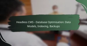 featured-image-headless-cms-database-optimisation-data-models-indeing-backups
