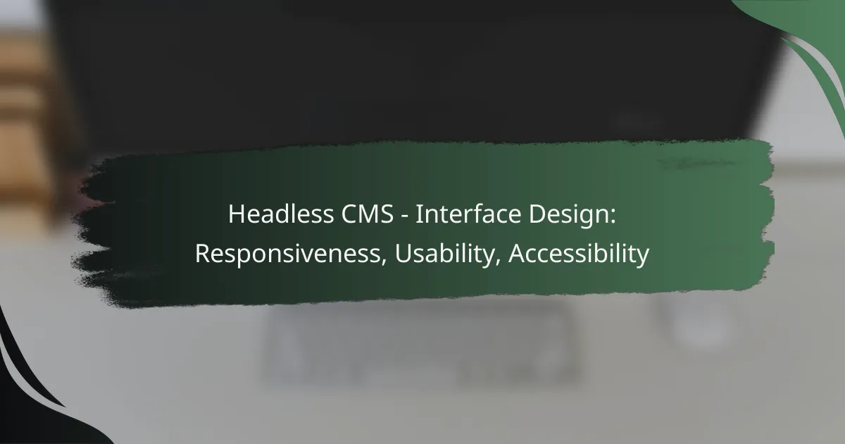 Headless CMS – Interface Design: Responsiveness, Usability, Accessibility