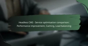 featured-image-headless-cms-service-optimisation-comparison-performance-improvement-caching-load-balancing