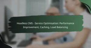 featured-image-headless-cms-service-optimisation-performance-improvement-caching-load-balancing