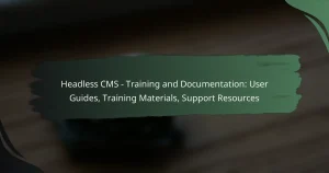 featured-image-headless-cms-training-and-documentation-user-guides-training-materials-support-resources