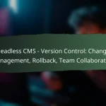 featured-image-headless-cms-version-control-change-management-rollback-team-collaboration
