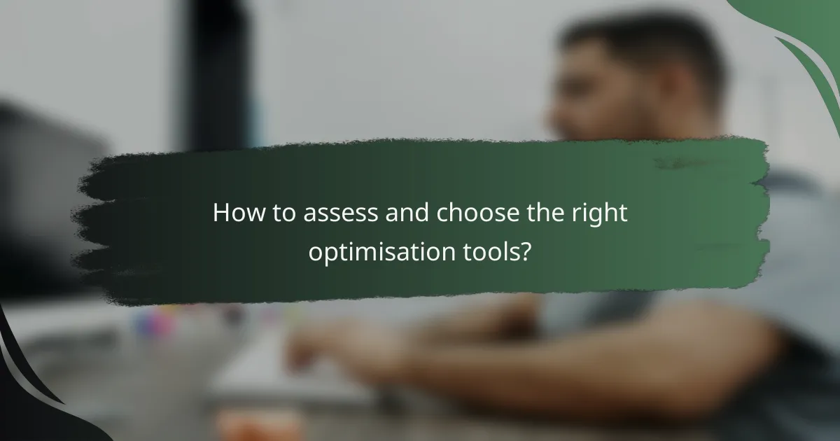 How to assess and choose the right optimisation tools?