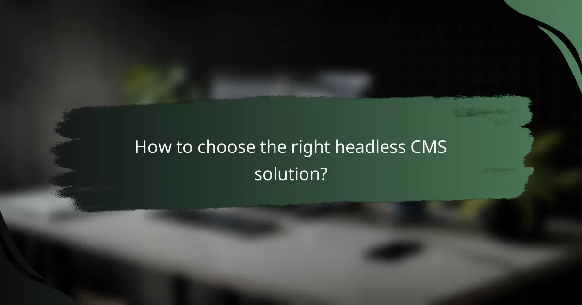 How to choose the right headless CMS solution?
