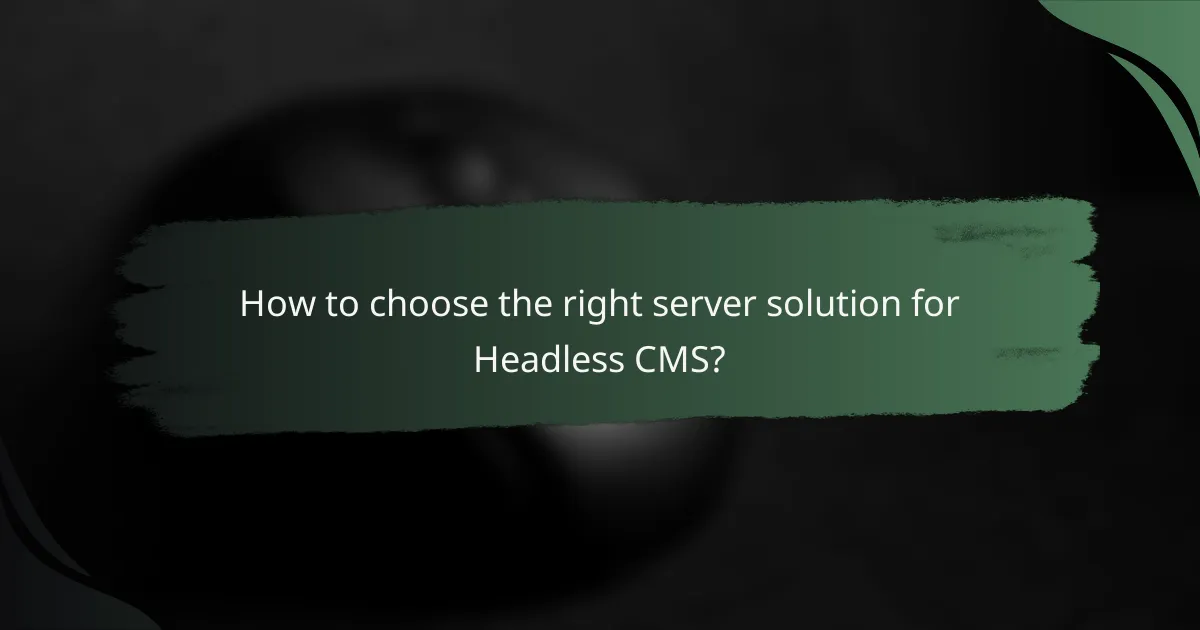 How to choose the right server solution for Headless CMS?