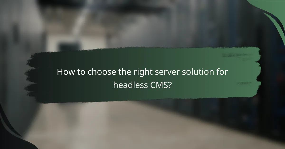 How to choose the right server solution for headless CMS?