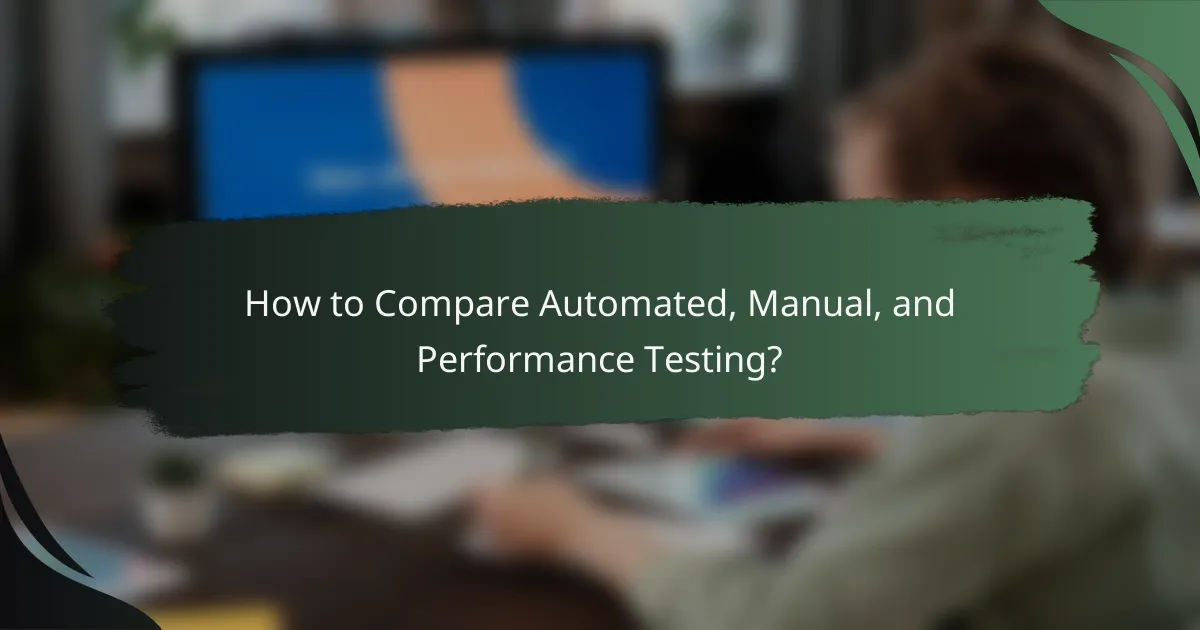 How to Compare Automated, Manual, and Performance Testing?
