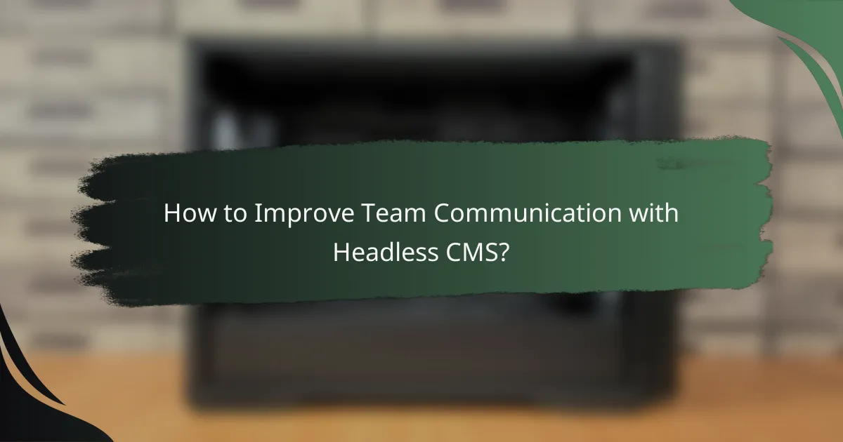 How to Improve Team Communication with Headless CMS?