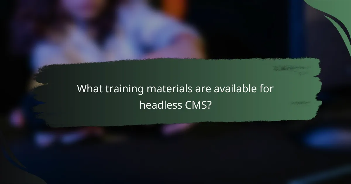 What training materials are available for headless CMS?