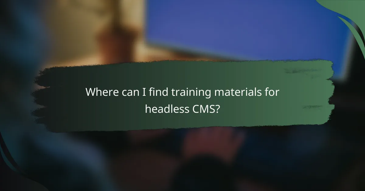 Where can I find training materials for headless CMS?